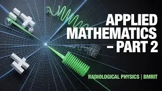 Applied Mathematics &ndash; Part 2 | Basic Physics & Radiological Physics | BMRIT 2nd Semester