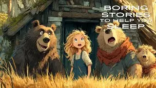 Goldilocks and the Three Bears 🐻 | Boring Stories For Sleep
