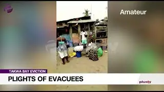 Takwa Bay Eviction: Plights Of Evacuees