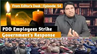 PDD Employees Strike and Government's Respone - From Editor's Desk  | Episode: 54