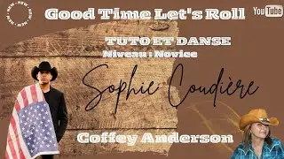 Good Time Let's Roll de Sophie Coudière - tuto et danse - niveau novice - music :Coffey Anderson