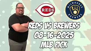 Cincinnati Reds vs Milwaukee Brewers 8/16/25 MLB Pick & Prediction | MLB Betting Tips