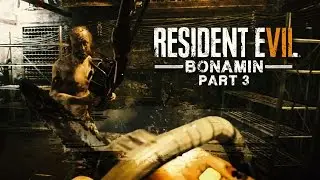 bonaGames // Resident Evil 7 (PC) // Part 3