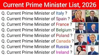 Current Prime Minister List, 2026 Part 2 || Current Affairs of Important World Leaders in 2026.