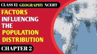 Factors Influencing the Distribution of Population Class 12 | Population Distribution Class 12