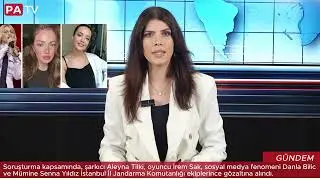 Aleyna Tilki, Danla Bilic ve İrem Sak G&ouml;zaltına Alındı!