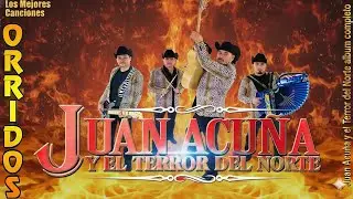 Juan Acuña y El Terror del Norte | Las 20 Mejores Canciones Puros Corridos Viejitos 2026
