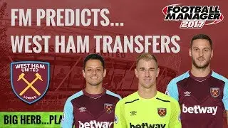 FM17 predicts the West Ham United transfers for 2017/18 - Football Manager 2017 experiment FM 17