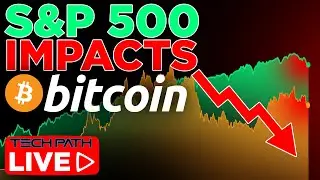 S&P 500 Impact on Bitcoin | TechPath LIVE!