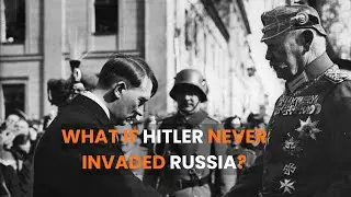 What If Hitler Never Invaded Russia? Alternate World War II Timeline Explained - WHATIF001
