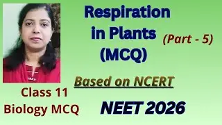 Respiration in Plants MCQ | Part 5 | NCERT Based MCQ | Class 11 Biology | NEET biology MCQ