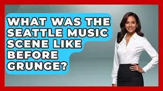 What Was The Seattle Music Scene Like Before Grunge? - Rock and Roll Wizards