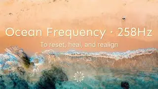 258Hz Ocean Meditation - 1 Hour of Calming Music & Wave Sounds for Deep Relaxation