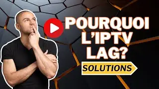 Pourquoi IPTV lag : Causes et Solutions pour une Exp&eacute;rience Fluide