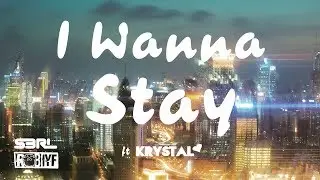 I Wanna Stay - S3RL & Rob IYF ft Krystal