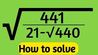 √{441 / (21 − √440)} | The Most Confusing Square Root Question | 99% Students Fail Here