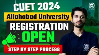 Allahabad University 2024 Registration Open | Step by step process | CUET 2024 AU registration