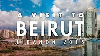 A visit to Beirut, Lebanon 2015