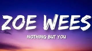Zoe Wees - Nothing but you (lyrics)