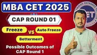 MBA CET 2025 CAP Round | Freeze vs Auto Freeze vs Betterment | Possible Outcomes of CAP Round 1