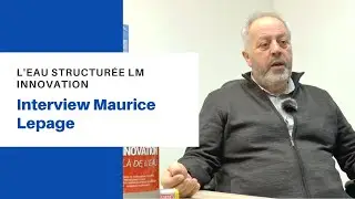 L'eau structur&eacute;e LM Innovation - Interview Maurice Lepage