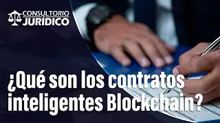 &iquest;Qu&eacute; son? Y &iquest;para qu&eacute; sirven los contratos inteligentes Blockchain? | #ConsultorioJur&iacute;dico