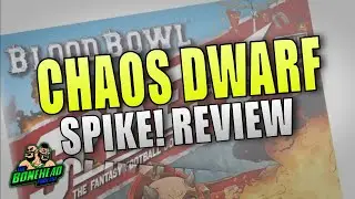 Blood Bowl Spike 18 - Chaos Dwarf! Unbox & Review - Blood Bowl (Bonehead Podcast)