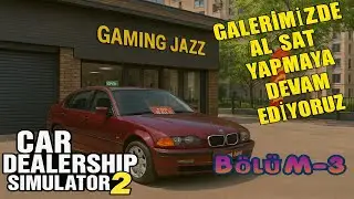 Car Dealership Simulator 2 | Galerimizde AL-SAT Yaparak B&uuml;y&uuml;meye Devam! | B&Ouml;L&Uuml;M:3