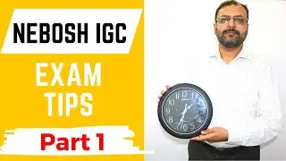 NEBOSH IGC Exam Tips Time Management - Part 1