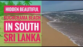 Hidden Beautiful Kochchama Beach in South Sri Lanka | Silent Visitor