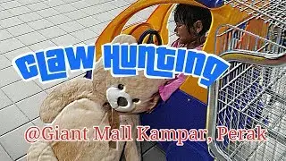 Claw Machines Hunting 5 @ Giant Mall Kampar