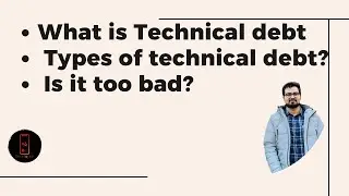 What is technical debt? Types of technical debt?  Is it too bad?