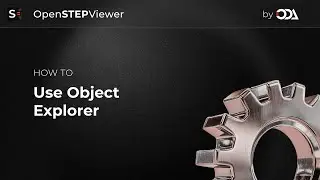 How to Use Object Explorer in Open STEP Viewer