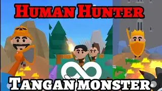 Tangan Monster !! Human Hunter gameplay Walkthrough
