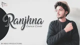 Ranjhna Dance Cover Song | Dance with cheeno | Nexo Productions