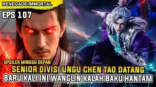 RENEGADE IMMORTAL EPISODE 107 SUB INDO - PERTARUNGAN PALING GILA! CHEN TAO HAJAR WANGLIN TANPA AMPUN