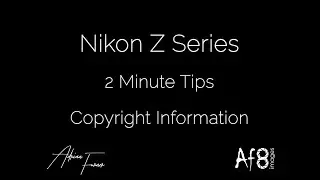 NIKON Z SERIES - 2 MINUTE TIPS #80 = copyright information on the nikon z50, z5, z6 & z7