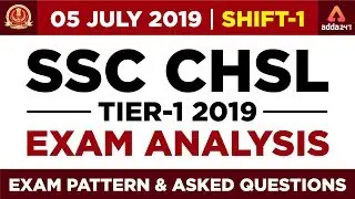 SSC CHSL Exam Analysis 2019 (Tier 1) | 5th July | Shift 1 | Exam Pattern and Asked Questions