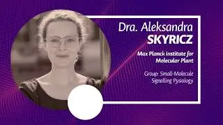 #SimposioMaxPlanck: Dra. Aleksandra Skirycz - Molecular Signalling in Plants