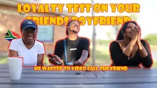 LOYALTY TEST ON YOUR FRIENDS BOYFRIEND: HE WANTED TO VIDEO CALL THE FRIEND