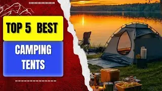 Top 5 Best Camping Tents 2026 &mdash; Family, Backpacking & Outdoor Picks