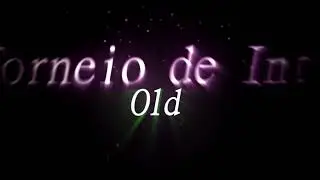 TORNEIO DE INTRO #OLD (OLHA A DESC)