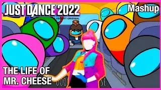 Just Dance 2022 - The Life Of Mr. Cheese by GameTunes (Unofficial Fanmade Mashup)