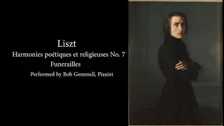 Liszt Funerailles, performed by Bob Gemmell, pianist.