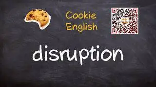 Disruption   Pronunciation, Paraphrase, Listen & Practice