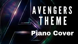 AVENGERS THEME | PIANO COVER | K SUMANT