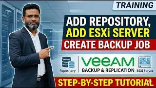 How to Add Repository, Add ESXi Server, and Create Backup Job in Veeam Backup & Replication Training