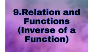 9. Relation and Functions (Inverse Relation)