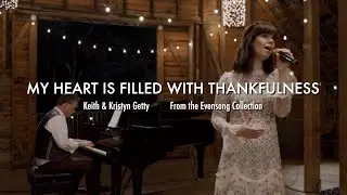 My Heart Is Filled with Thankfulness (Hidden Trace Edition) -  Keith & Kristyn Getty
