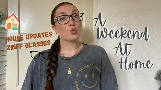 A WEEKEND AT HOME, HOUSE UPDATES,NEW ZINFF GLASSES AND CHILL!!//LAURENMEE